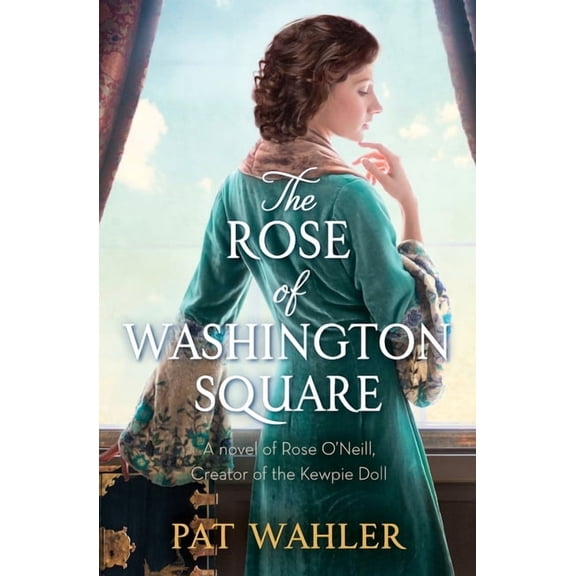 The Rose of Washington Square: A Novel of Rose O'Neill, Creator of the Kewpie Doll, (Paperback)
