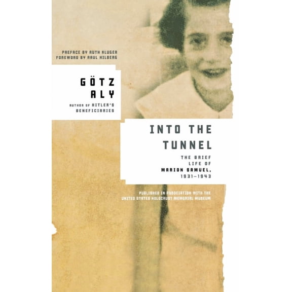 Into the Tunnel: The Brief Life of Marion Samuel, 1931-1943, (Paperback)