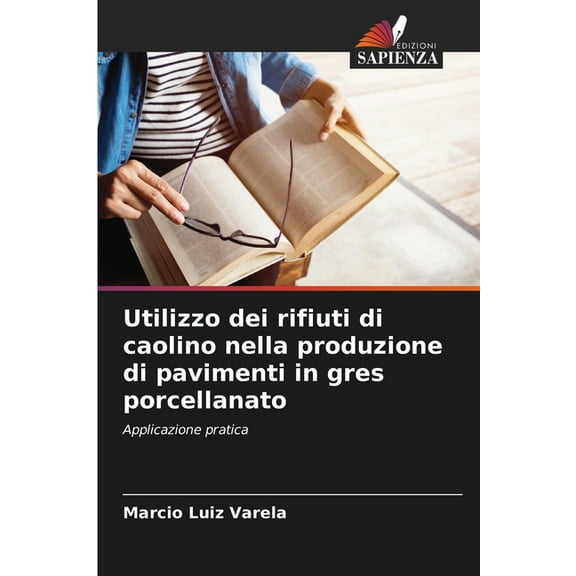 Utilizzo dei rifiuti di caolino nella produzione di pavimenti in gres porcellanato, (Paperback)