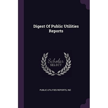 Digest Of Public Utilities Reports Paperback 137833406X 9781378334065 Public Utilities Reports, inc