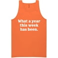 thumbnail image 1 of What A Year This Week Has Been Neon Tank Top, 1 of 1
