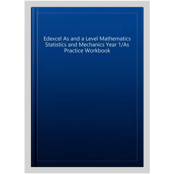Edexcel As And A Level Mathematics Statistics And Mechanics