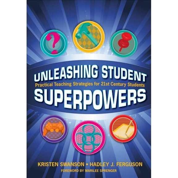 Unleashing Student Superpowers: Practical Teaching Strategies for 21st Century Students, (Paperback)