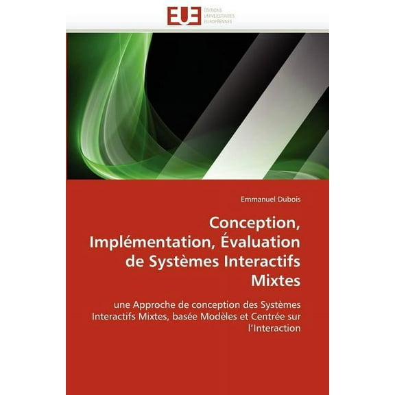 Omn.Univ.Europ.: Conception, Implémentation, Évaluation de Systèmes Interactifs Mixtes (Paperback)