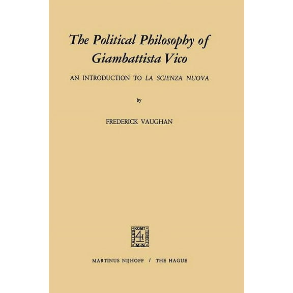 The Political Philosophy of Giambattista Vico: An Introduction to La Scienza Nuova, (Paperback)