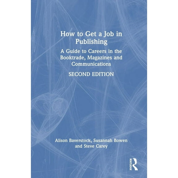 How to Get a Job in Publishing: A Guide to Careers in the Booktrade, Magazines and Communications, (Hardcover)