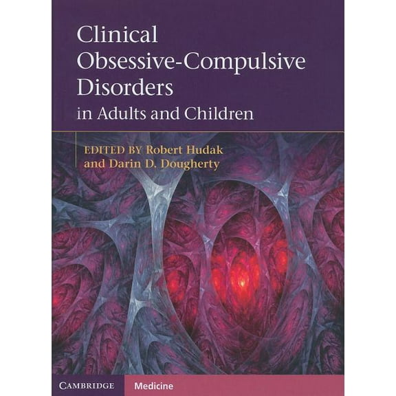 Cambridge Medicine (Hardcover) Clinical Obsessive-Compulsive Disorders in Adults and Children, (Hardcover)