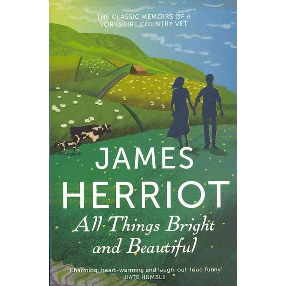 All Things Bright and Beautiful : The Classic Memoirs of a Yorkshire Country Vet