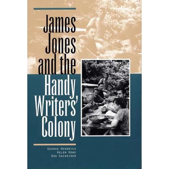 Pre-Owned James Jones and the Handy Writers' Colony (Paperback) 0809323702 9780809323708