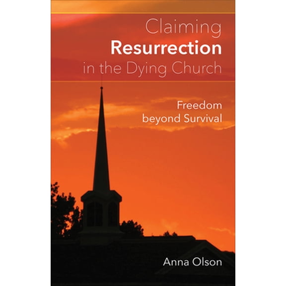 Pre-Owned Claiming Resurrection in the Dying Church: Freedom Beyond Survival (Paperback) 0664261175 9780664261177