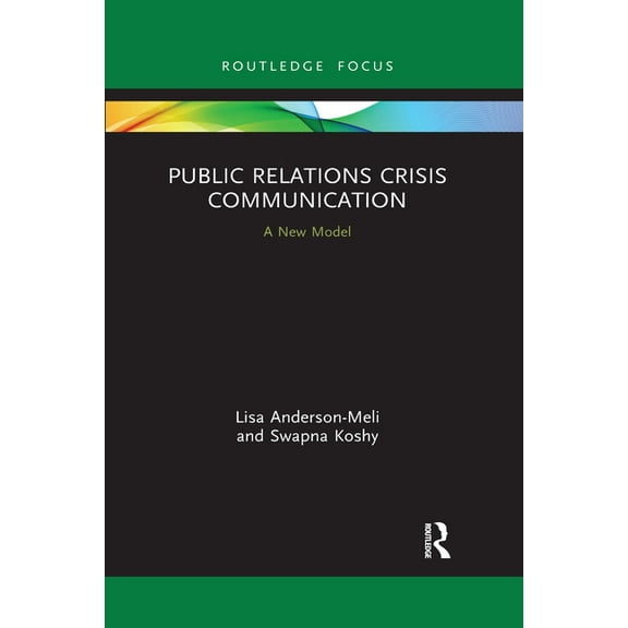 Routledge Focus on Business and Manageme Public Relations Crisis Communication: A New Model, (Paperback)