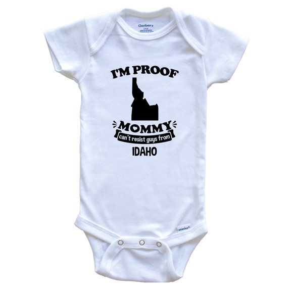 I'm Proof Mommy Can't Resist Guys from Idaho Funny Baby Bodysuit, 0-3 months white