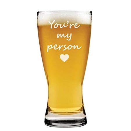 15 oz Beer Pilsner Glass You re My Person