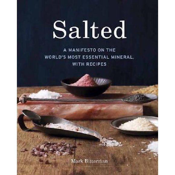 Salted: un Manifeste sur le Minéral le Plus Essentiel au Monde, avec des Recettes