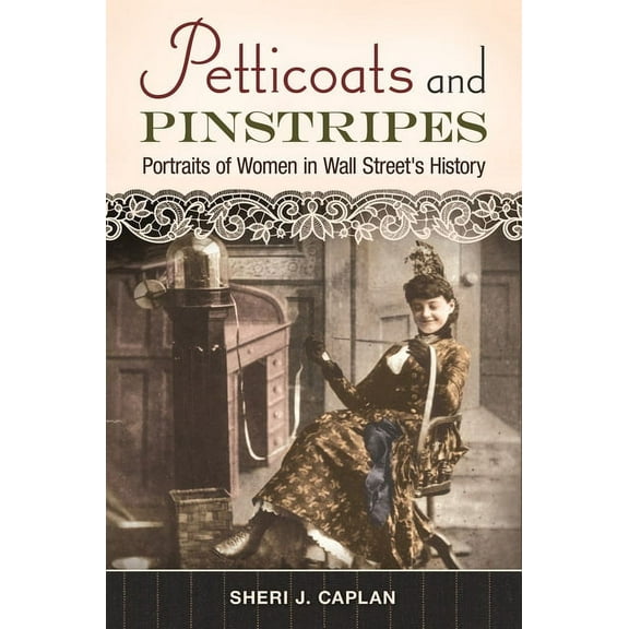 Petticoats and Pinstripes: Portraits of Women in Wall Street's History, (Hardcover)