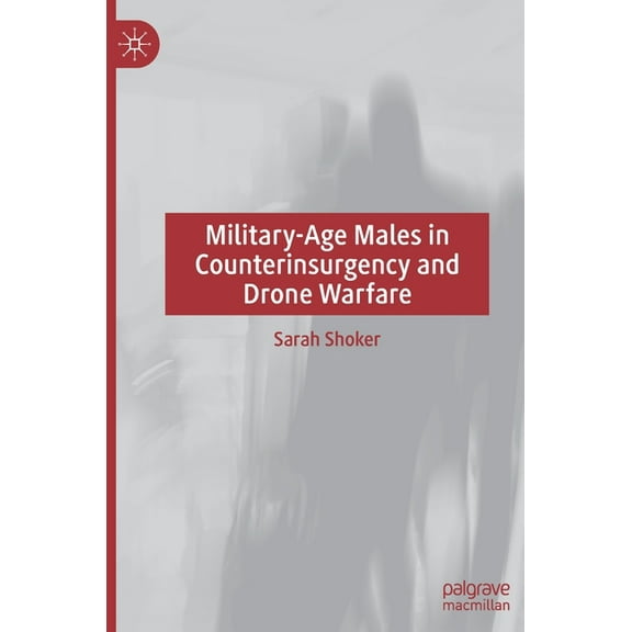Military-Age Males in Counterinsurgency and Drone Warfare, (Hardcover)