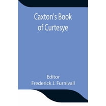 Caxton's Book of Curtesye, (Paperback)