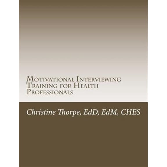 Pre-Owned Motivational Interviewing Training for Health Professionals: Supporting Patients Toward Behavior Change (Paperback)