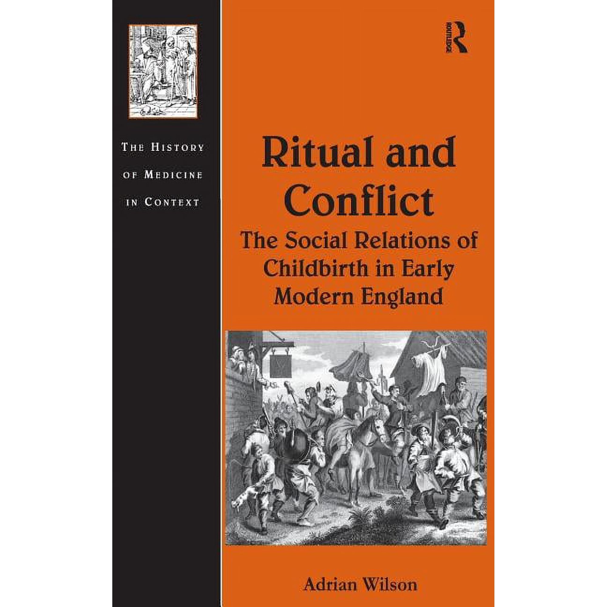 History of Medicine in Context Ritual and Conflict: The Social Relations of Childbirth in Early Modern England, (Hardcover)