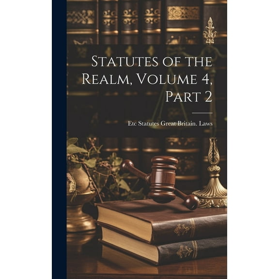 Statutes of the Realm, Volume 4, part 2 (Hardcover)