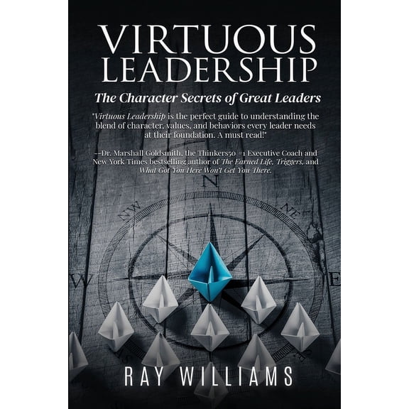 Virtuous Leadership: The Character Secrets of Great Leaders, (Paperback)