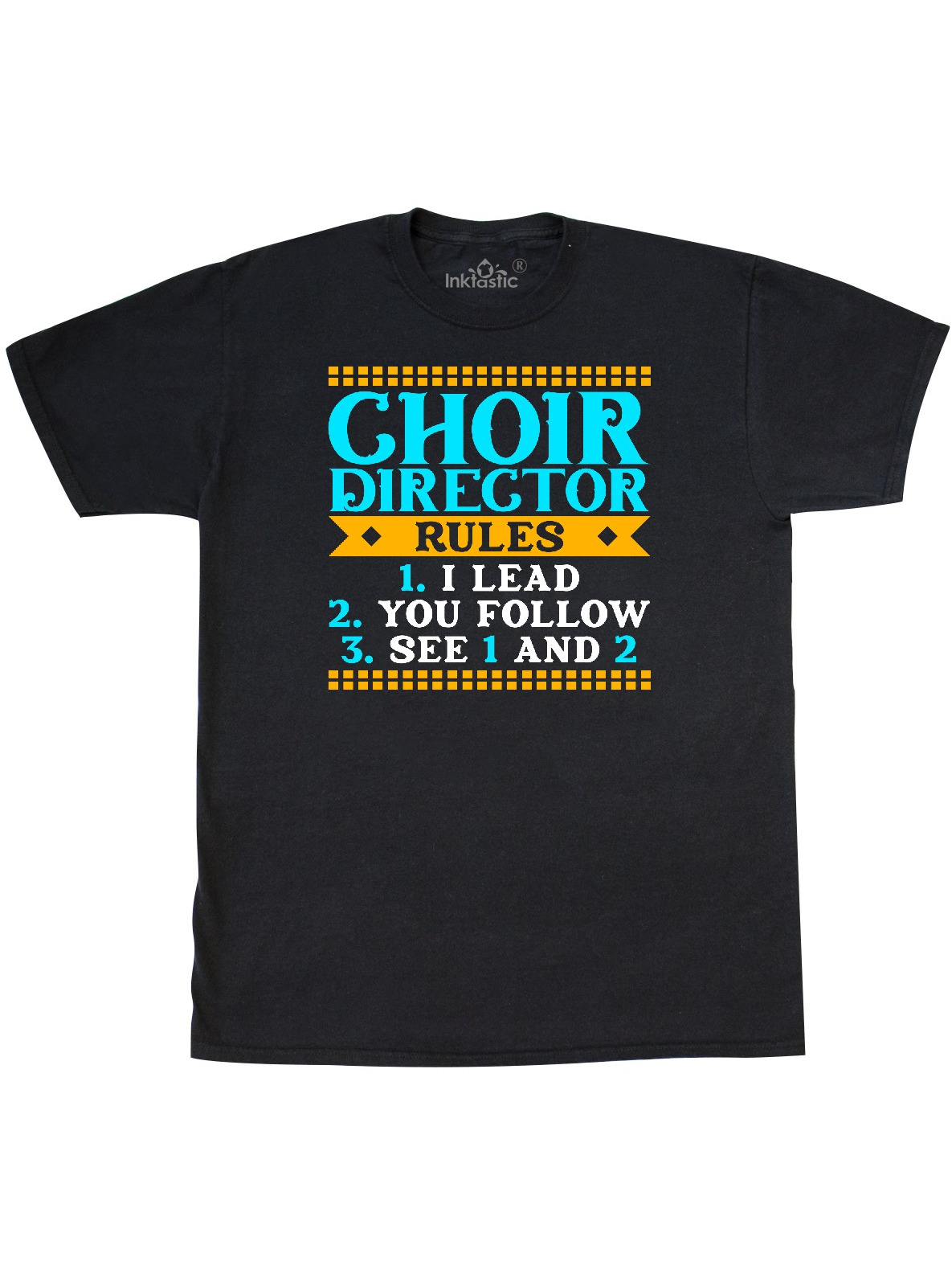 INKtastic Choir Director Rules Funny Music TShirt