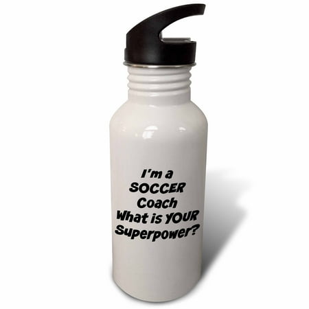 

3dRose Im a soccer coach whats your super power Sports Water Bottle 21oz