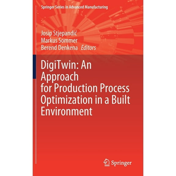 Springer Advanced Manufacturing Digitwin: An Approach for Production Process Optimization in a Built Environment, (Hardcover)