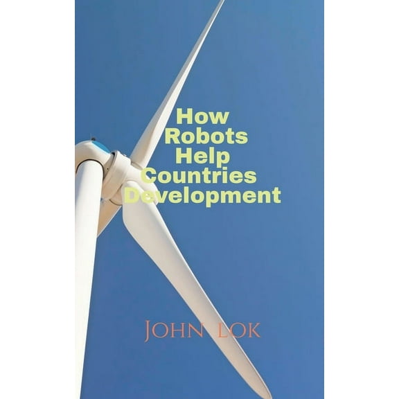 How Robots Help Countries Development, (Paperback)