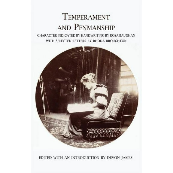 Temperament and Penmanship: Character Indicated by Handwriting by Rosa Baughan with Selected Letters by Rhoda Broughton, (Paperback)