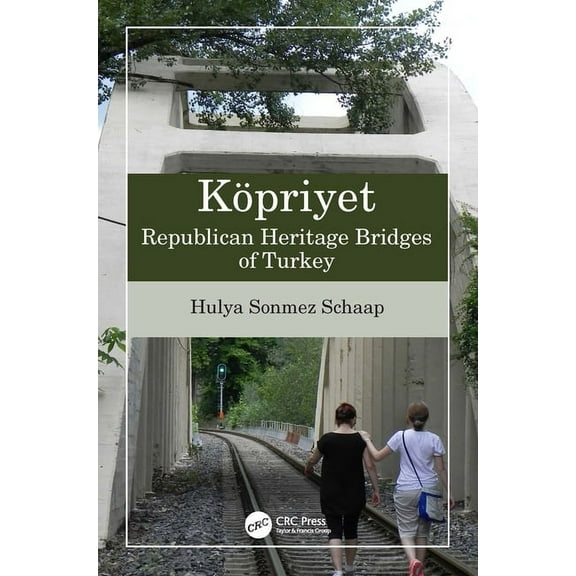 KÃ¶priyet: Republican Heritage Bridges of Turkey, (Hardcover)