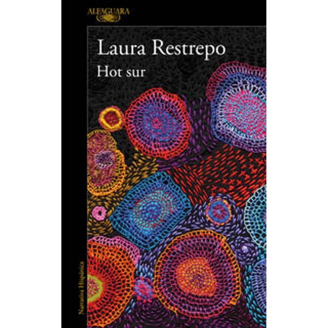 Libro Hot Sur Tapa Blanda, Autor Laura Restrepo, Editorial Alfaguara