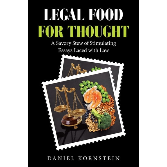 Legal Food for Thought: A Savory Stew of Stimulating Essays Laced with Law, (Paperback)