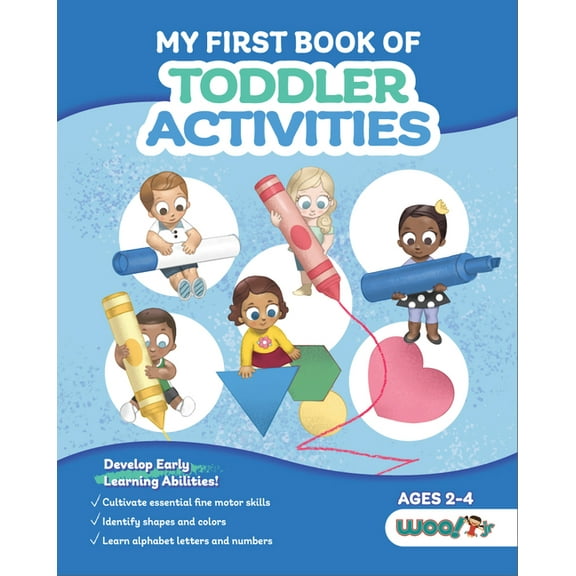 Woo! Jr. Kids Activities Books My First Book of Toddler Activities: (Learning Games for Toddlers) (Ages 2 - 4), (Paperback)
