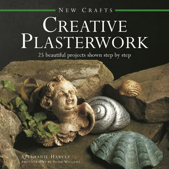 New Crafts: Creative Plasterwork : 25 Beautiful Projects Shown Step By Step (Hardcover)