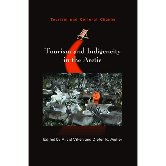 Tourism and Cultural Change Tourism and Indigeneity in the Arctic, Book 51, (Hardcover)