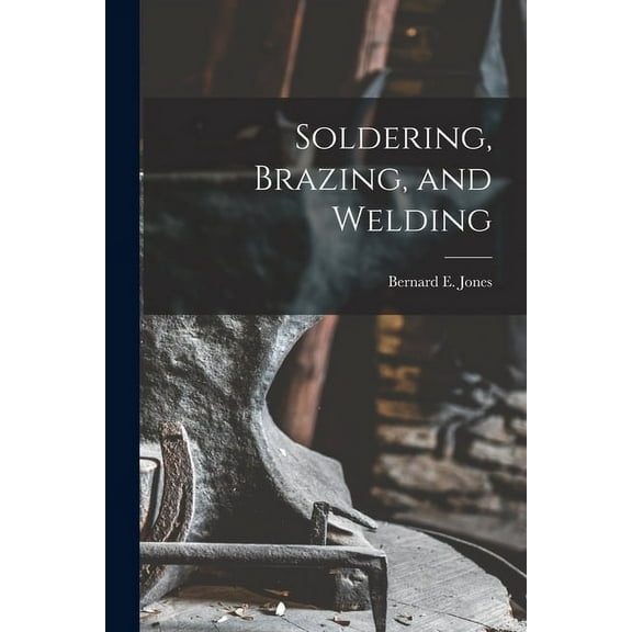 Soldering, Brazing, and Welding (Paperback)