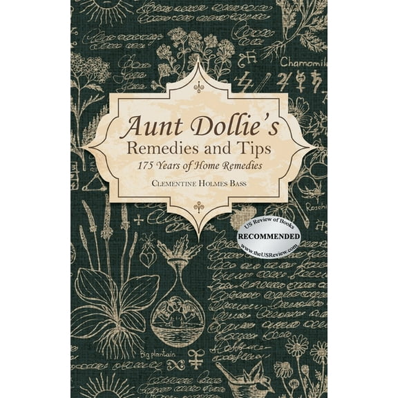 Aunt Dollie's Remedies and Tips: 175 Years of Home Remedies, (Paperback)