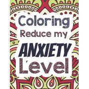 VOLOXX STUDIO Coloring Reduce my Anxiety Level : Adults Stress Releasing Coloring book with Inspirational Quotes, A Coloring Book for Grown-Ups Providing Relaxation and Encouragement, mandala art design, Narurally relaxing coloring book and quotes (Paperback)