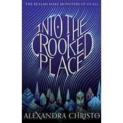 Into the Crooked Place -- Alexandra Christo