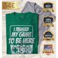 thumbnail image 2 of S4E Men's I Paused My Game to Be Here T-Shirt Large Kelly, 2 of 4