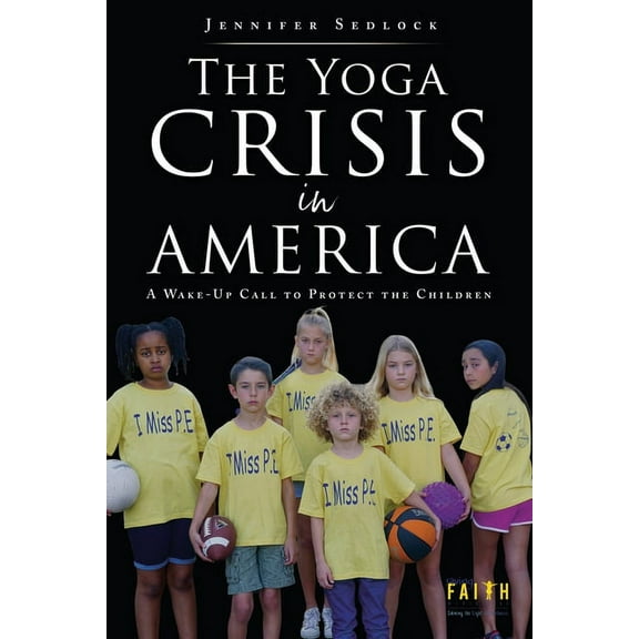 The Yoga Crisis in America: A Wake-Up Call to Protect the Children, (Paperback)