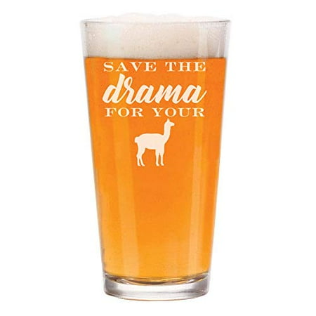 

16 oz Beer Pint Glass Save The Drama For Your Llama