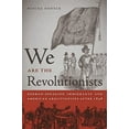 thumbnail image 1 of Pre-Owned We Are the Revolutionists: German-Speaking Immigrants & American Abolitionists After 1848 (Paperback) 0820338230 9780820338231, 1 of 1