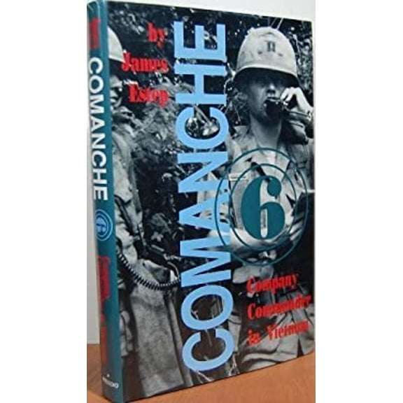 Pre-Owned Comanche Six: Company Commander in Vietnam