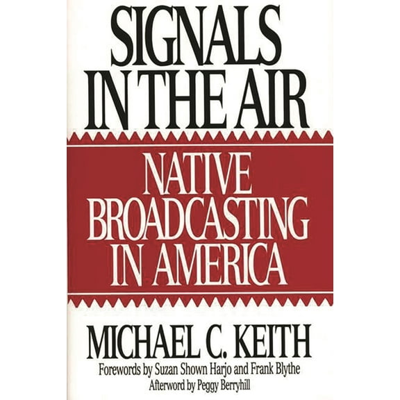 Media and Society Signals in the Air: Native Broadcasting in America, (Hardcover)