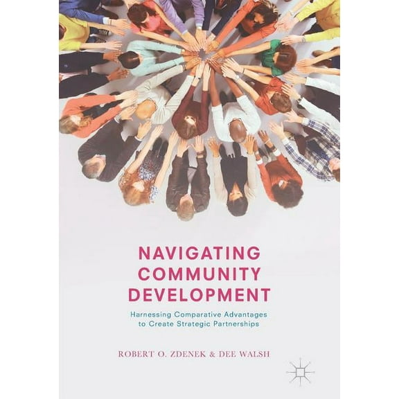 Navigating Community Development: Harnessing Comparative Advantages to Create Strategic Partnerships, (Paperback)