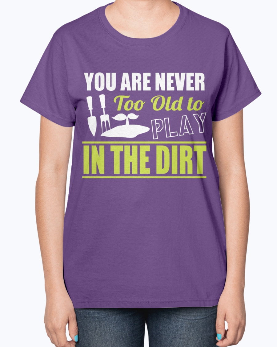 Funny Gardener Gardening Vneck T-Shirt for Women Never Too Old to Play in Dirt