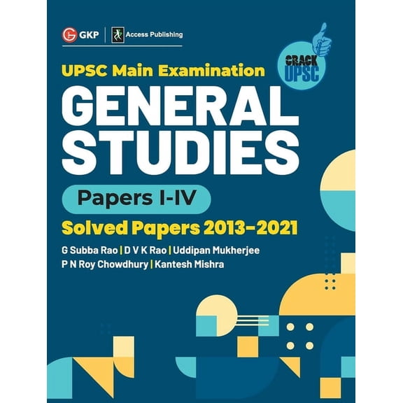 UPSC Mains 2022 General Studies Paper I-IV - S olved Papers 2013-2021 by G. Subba Rao, DVK Rao, Uddipan Mukherjee, PN Ro, (Paperback)