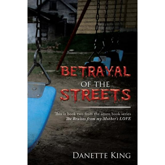 Bruises from My Mother's Love Betrayal of the Streets, Book 2, (Paperback)